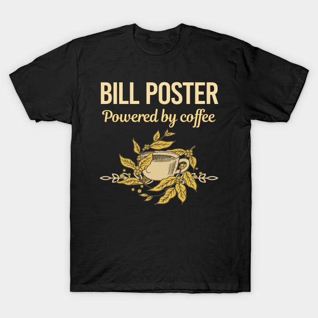 Powered By Coffee Bill Poster T-Shirt by Hanh Tay